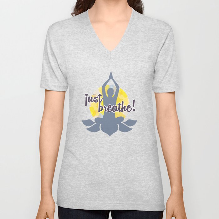 Just breathe Yoga and meditation Zen quotes	 V Neck T Shirt