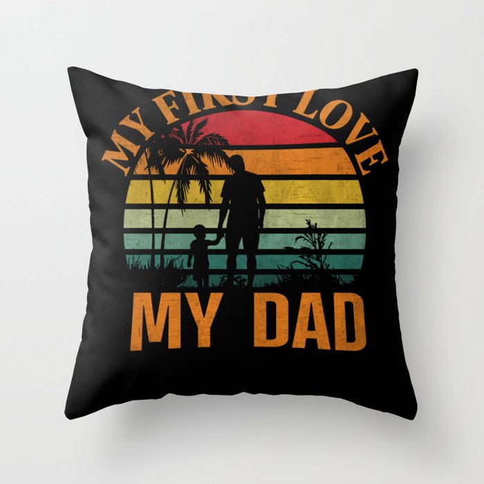 My first love my dad retro sunset Fathersday Throw Pillow