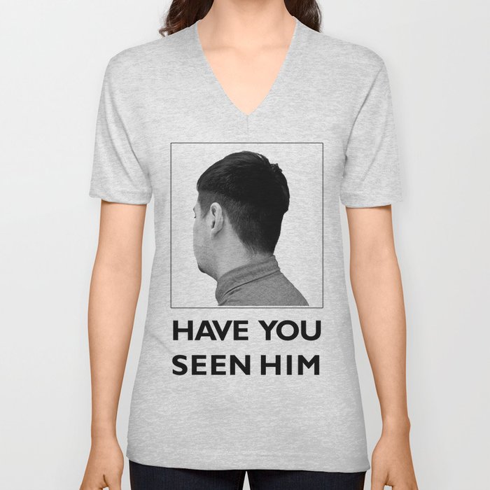Have You Seen Him V Neck T Shirt