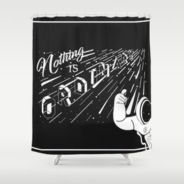 Nothing is Ordinary Shower Curtain