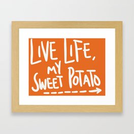 Live Life My Sweet Potato Framed Art Print