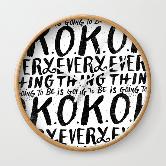 EVERY THING IS GOING TO BE O.K. Wall Clock