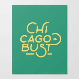 Chicago or Bust Vintage Typography Canvas Print