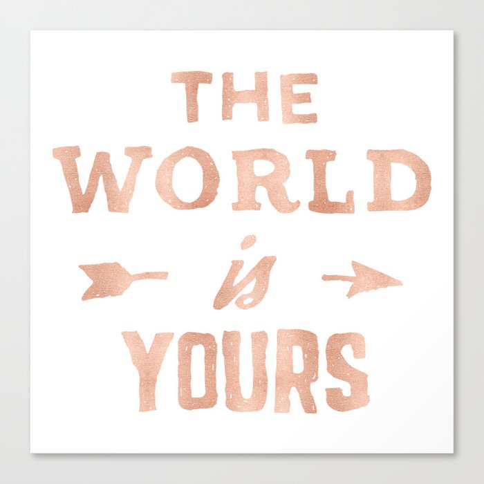 The World Is Yours Pink Rose Gold Quote Canvas Print By Naturemagick Society6