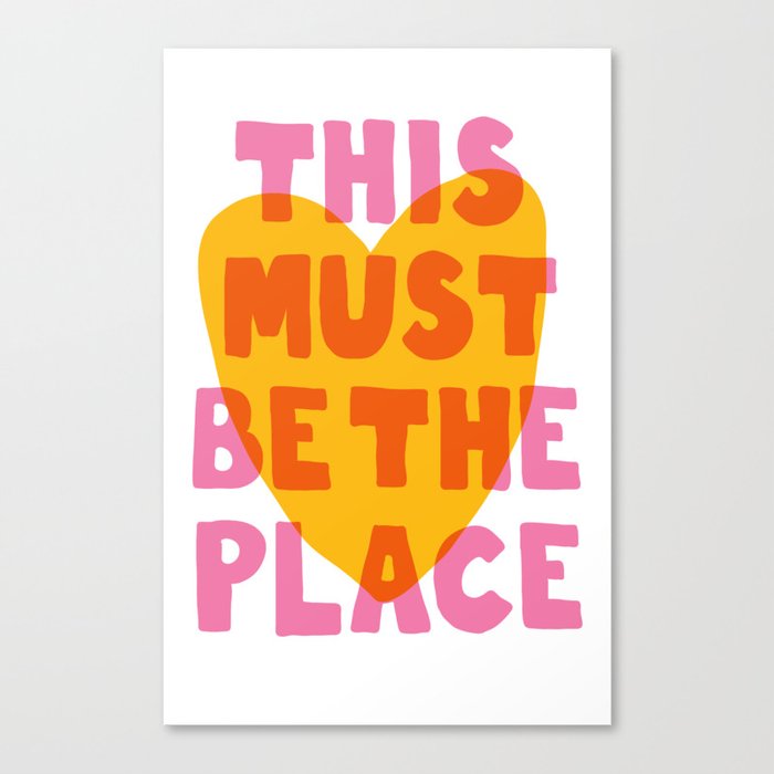 This Must Be The place Canvas Print
