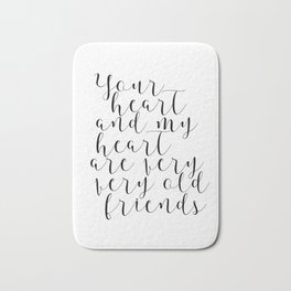 Your Heart And My Heart Are Very Very Old Friends Print, Hafiz Quote, Literary Quote, Poem Quote, Gi Bath Mat
