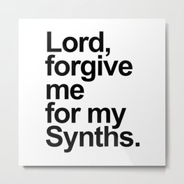 Lord forgive me for my synths. Dj gift. Retro electronic techno house music. Perfect present for mom Metal Print
