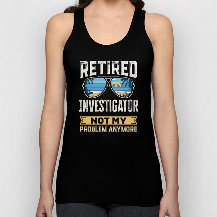 Retired Investigator Funny Retirement Gift Tank Top