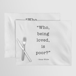 Who, being loved, is poor? Oscar Wilde Placemat