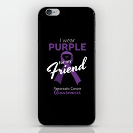 Purple For Friend Pancreatic Cancer Awareness iPhone Skin