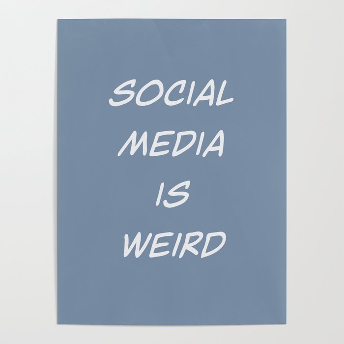 Social media is weird Poster