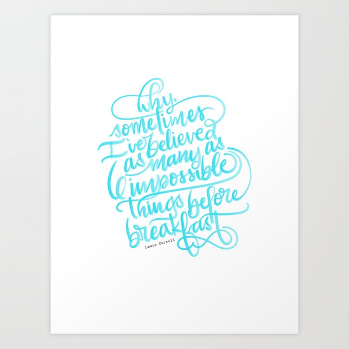 Impossible Things Alice In Wonderland Hand Lettered Quote Art Print By Alexkirstenpaul Society6