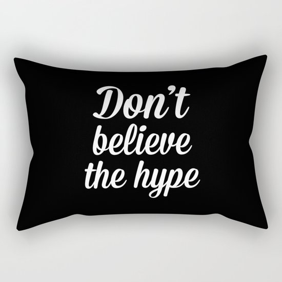 Don't Believe The Hype Quote Rectangular Pillow