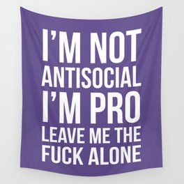 I’m Not Antisocial I’m Pro Leave Me The Fuck Alone (Ultra Violet) Wall Tapestry