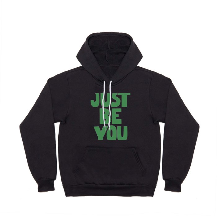 Just Be You Hoody