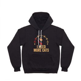 I Need More Cats - Cat Lovers Hoody