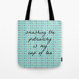 Smashing the Patriarchy is my Cup of Tea Tote Bag
