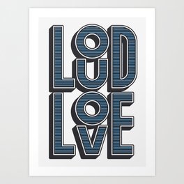 LOUD LOVE Art Print