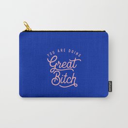 You Are Doing Great Bitch Carry-All Pouch