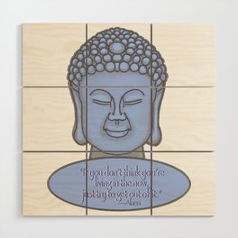 Buddha with Zen Quote About Living in the Now Wood Wall Art