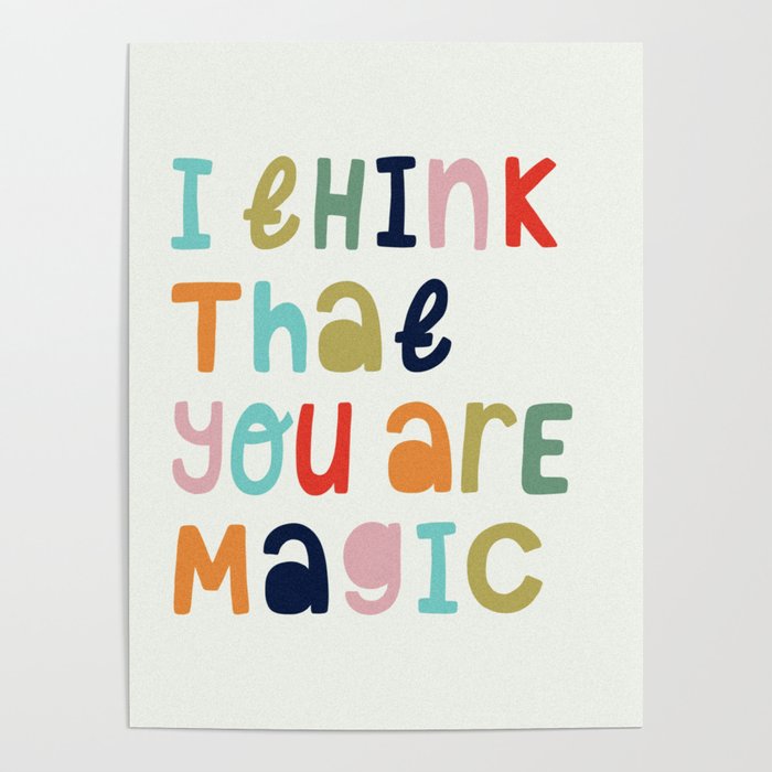 I Think That Your Are Magic Poster