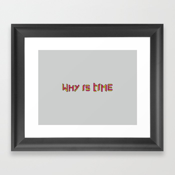 Why is Time Framed Art Print