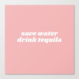 save water drink tequila Canvas Print