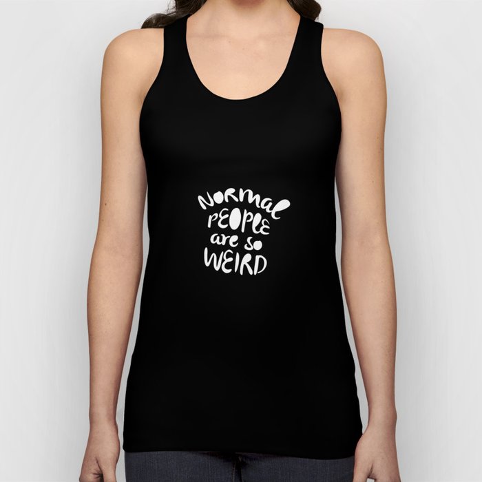 Normal people are so weird Tank Top