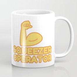 SQUEEZER OPERATOR - funny job gift Coffee Mug