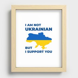 I am not Ukrainian but I Support You Recessed Framed Print