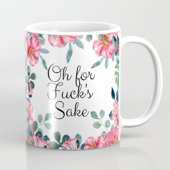 'Oh For Fuck's Sake' Pretty Sweary Floral Coffee Mug