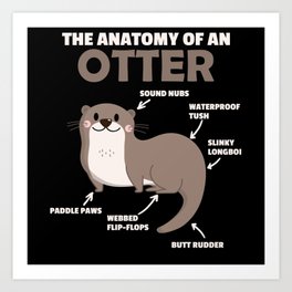 Cute Otter Explanation Anatomy Of An Otter Art Print