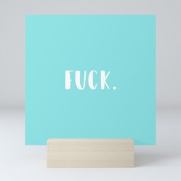 TEAL FUCK. Mini Art Print