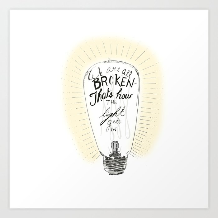 We all broken bulb quote Art Print by Jennifer Design Company Society6
