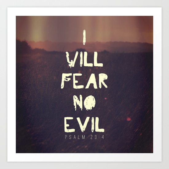 I will fear no evil - Ps 23:4 Art Print