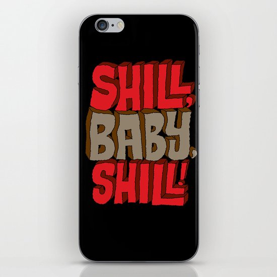 Shill, Baby, Shill! iPhone Skin