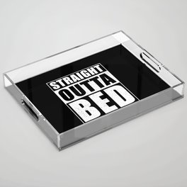 Straight Outta Bed Acrylic Tray