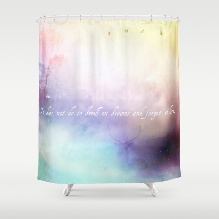 It does not do to dwell on dreams Shower Curtain