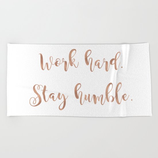 Work hard. Stay humble. Rose gold quote Beach Towel