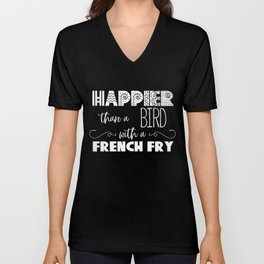 Happier Than A Bird With A French Fry Funny Positive Saying design V Neck T Shirt