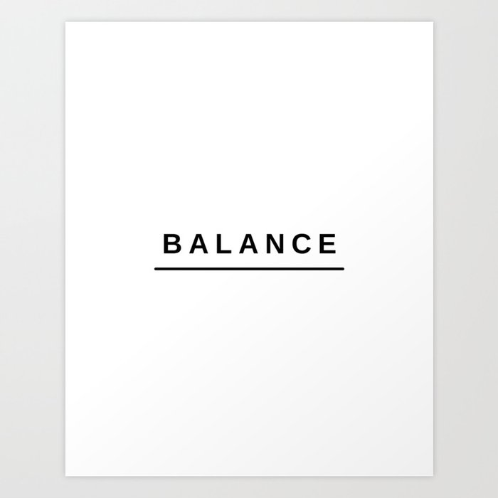 Balance, Quote, Black and White Art Print