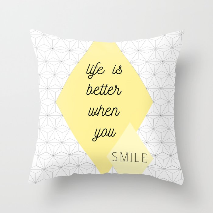 Life is better when you SMILE Throw Pillow