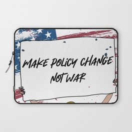 Make Policy Change Not War Laptop Sleeve