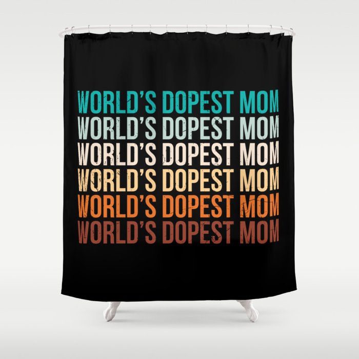World's Dopest Mom Shower Curtain