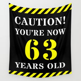 [ Thumbnail: 63rd Birthday - Warning Stripes and Stencil Style Text Wall Tapestry ]