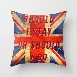 Should I stay or should I go Throw Pillow