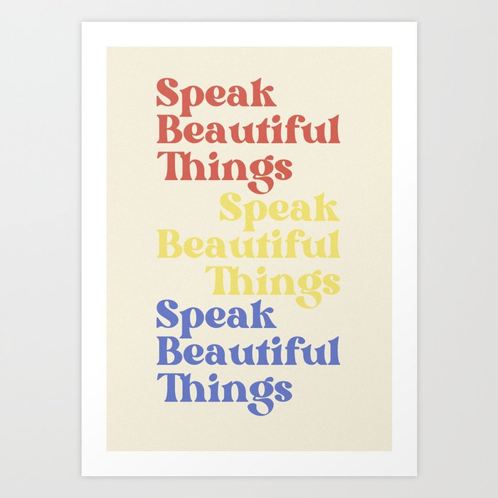 Speak Beautiful Things primary colors  Art Print