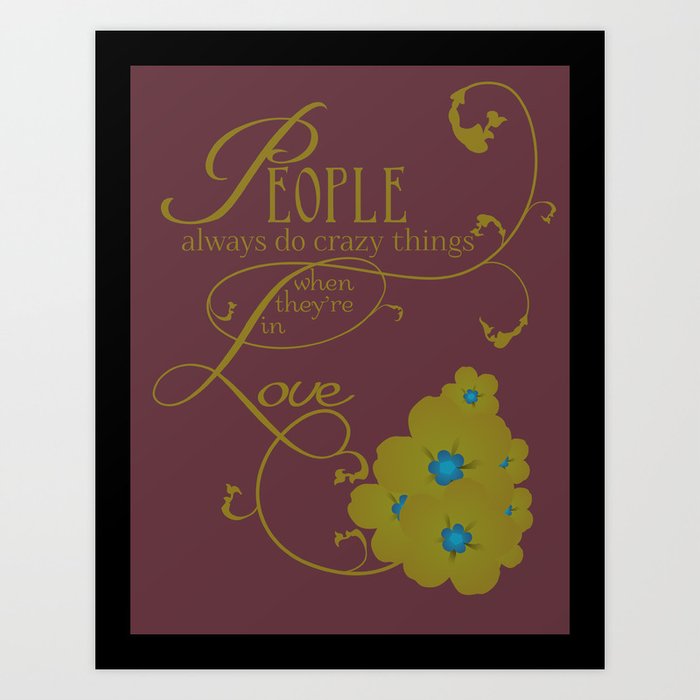 People Do Crazy Things... Art Print