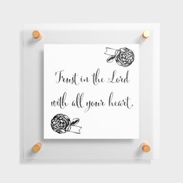 Trust in the Lord with All Your Heart Floating Acrylic Print