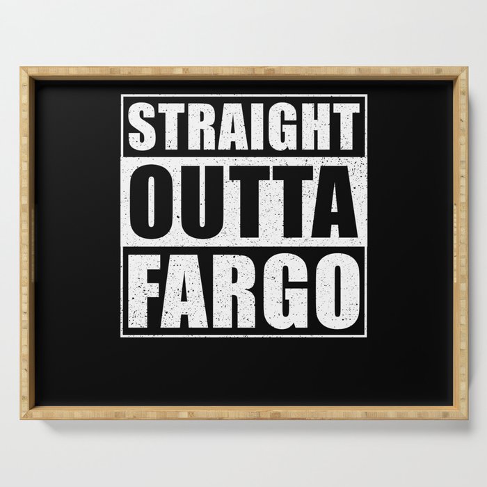 Straight Outta Fargo City North Dakota Serving Tray
